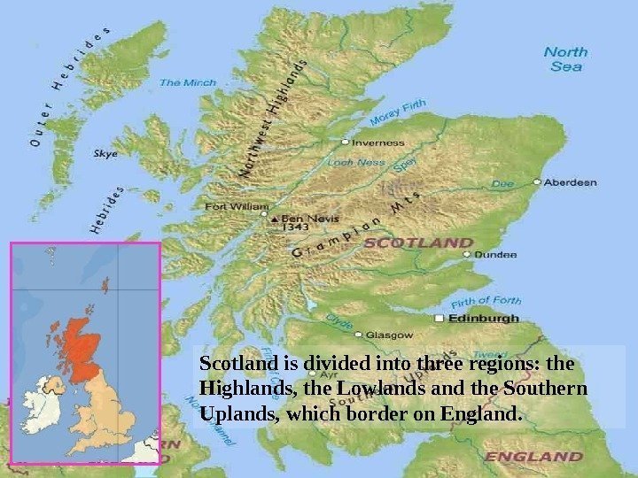 Scotland is divided into three regions: the Highlands, the Lowlands and the Southern Uplands,
