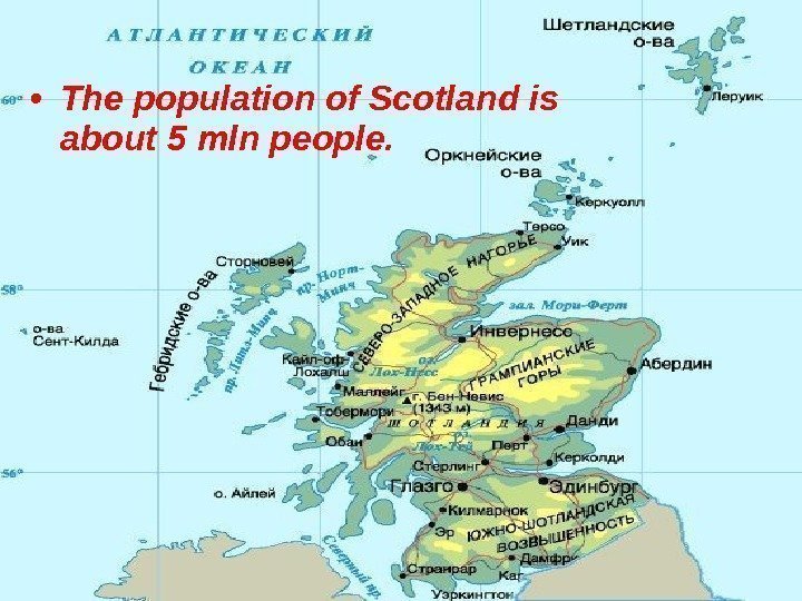  • The population of Scotland is about 5 mln people. 