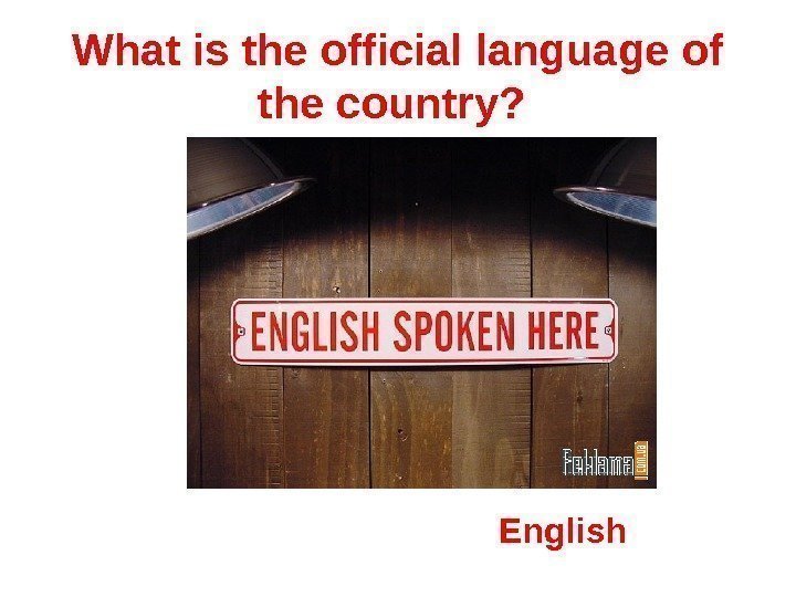 What is the official language of the country?  English 