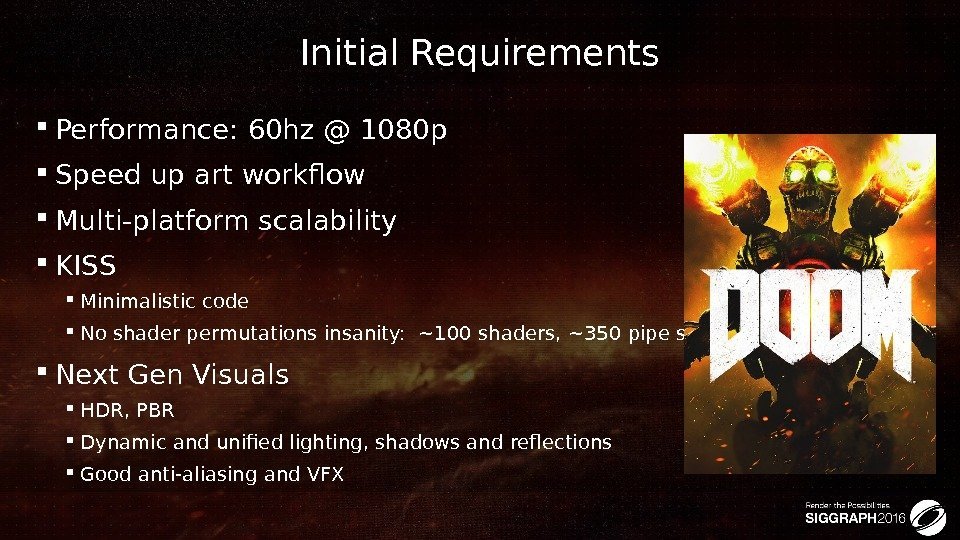 Initial Requirements Performance: 60 hz @ 1080 p Speed up art workflow Multi-platform scalability