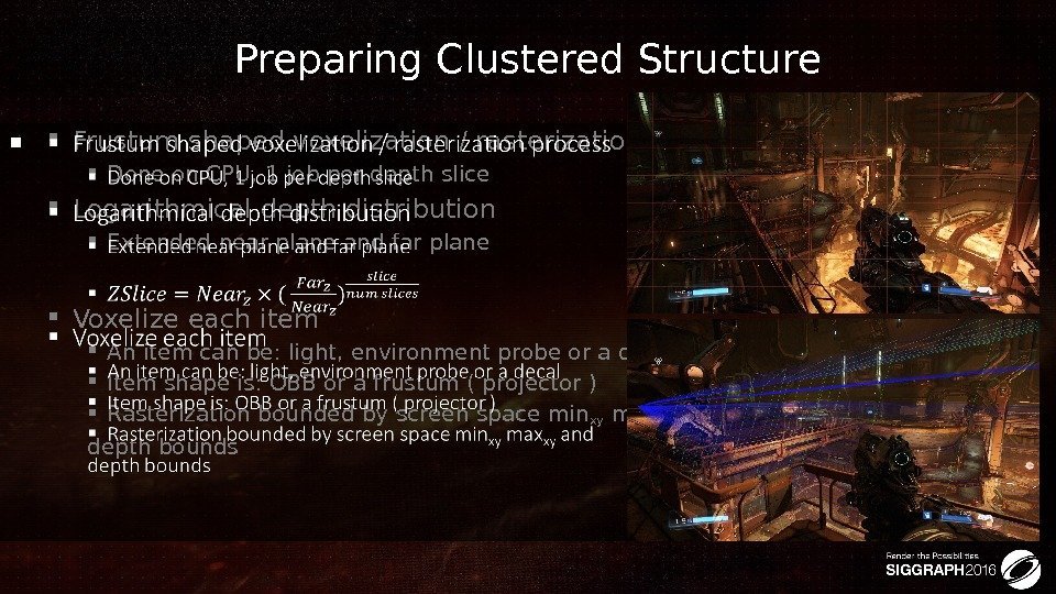 Preparing Clustered Structure Frustum shaped voxelization / rasterization process Done on CPU, 1 job
