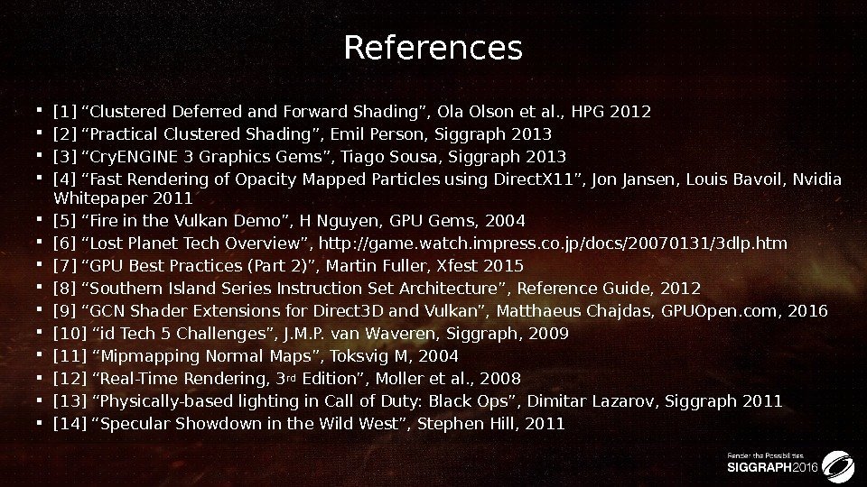 References [1] “Clustered Deferred and Forward Shading”, Ola Olson et al. , HPG 2012