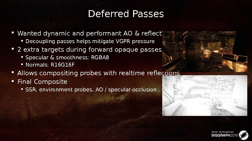 Deferred Passes Wanted dynamic and performant AO & reflections Decoupling passes helps mitigate VGPR