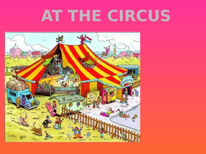 Larry am at the circus. At the Circus. Урок презентация at the Circus. Стихотворение at the Circus. The Circus Озон.