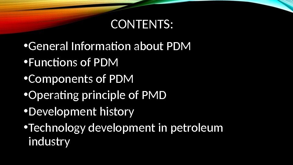 CONTENTS:  • General Information about PDM • Functions of PDM • Components of