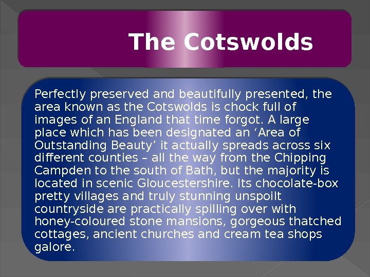      The Cotswolds Perfectly preserved and beautifully presented, the area