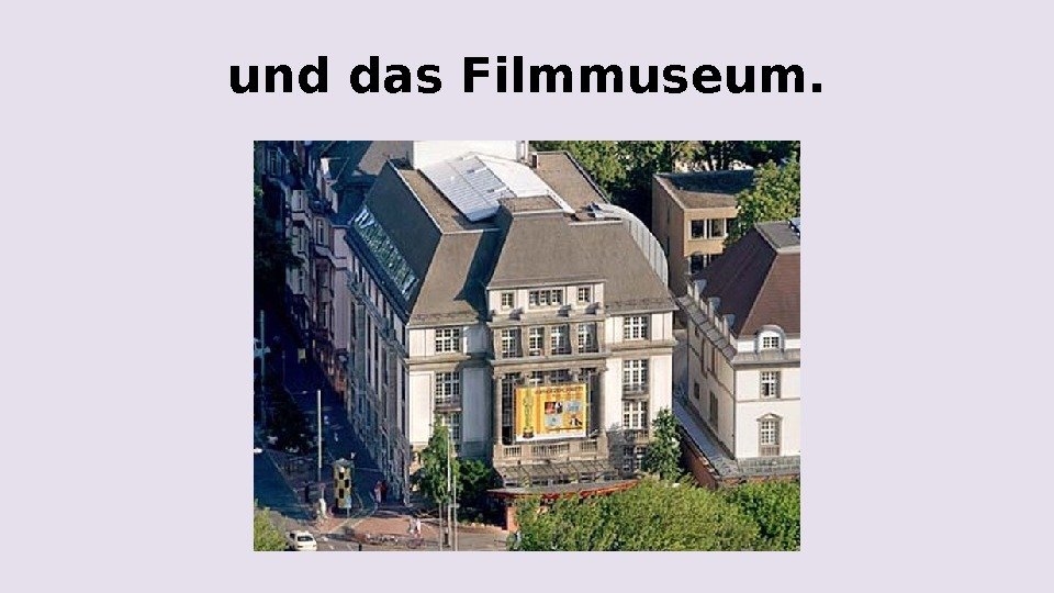 und das Filmmuseum. 