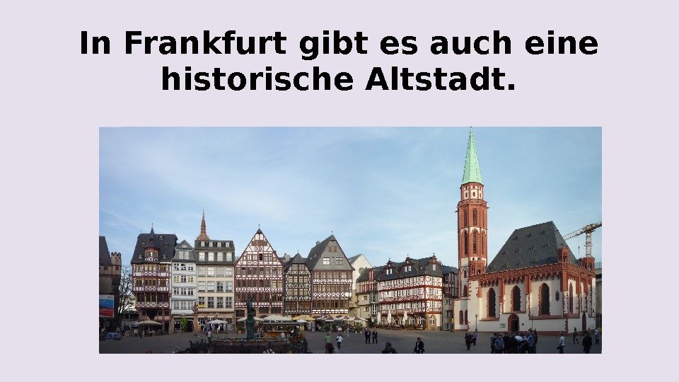 In Frankfurt gibt es auch eine historische Altstadt. 