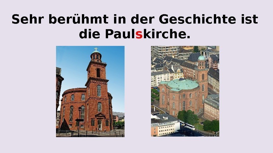 Sehr berühmt in der Geschichte ist die Paul s kirche. 