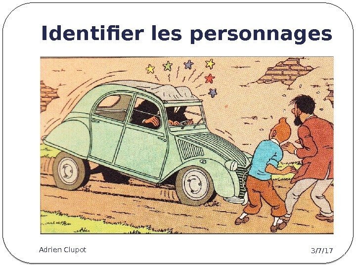 Identifier les personnages 3/7/17 Adrien Clupot 5 