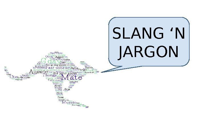 SLANG ‘N JARGON 