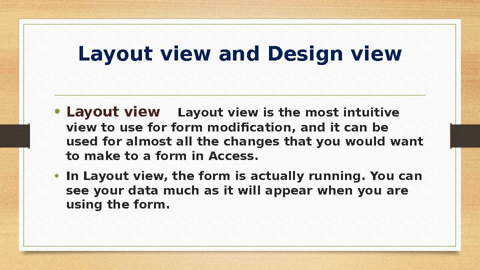 Layout view and Design view • Layout view is the most intuitive view to