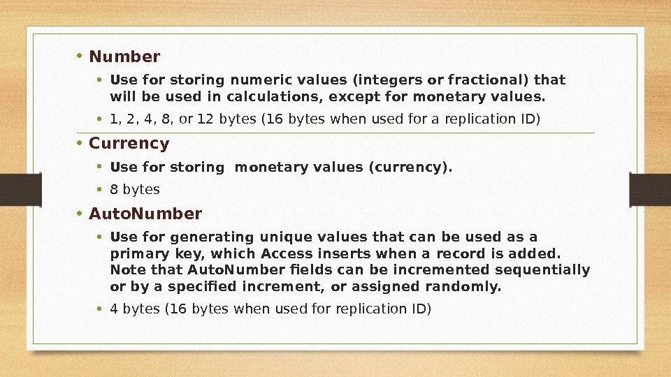  • Number • Use for storing numeric values (integers or fractional) that will