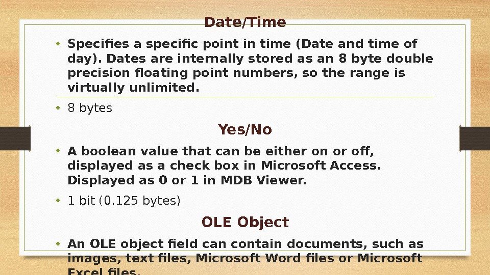 Date/Time • Specifies a specific point in time (Date and time of day). Dates