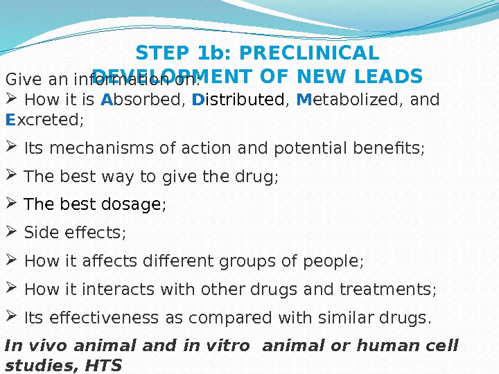 STEP 1 b: PRECLINICAL DEVELOPMENT OF NEW LEADS Give an information on: How it