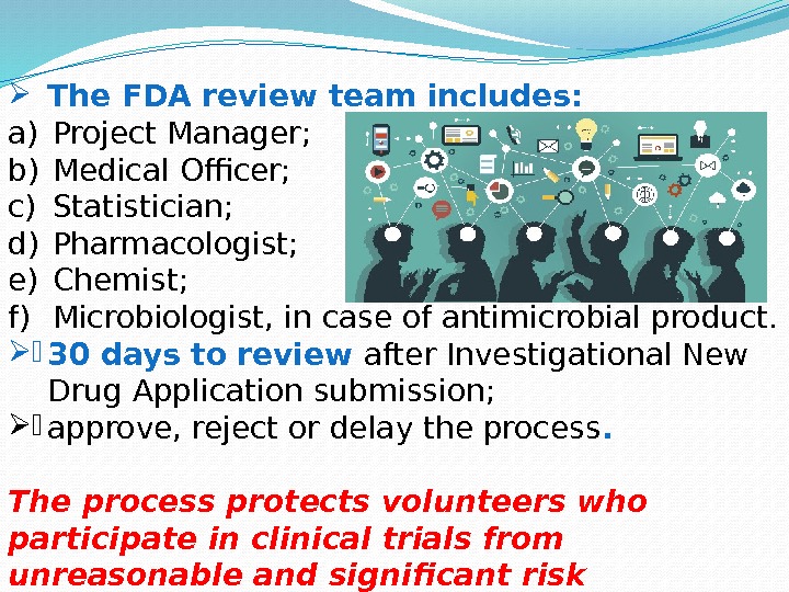  The FDA review team includes: a) Project Manager; b) Medical Officer; c) Statistician;