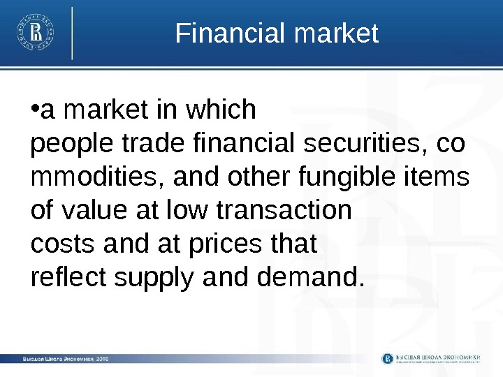 Financial market • a market in which people trade financial securities, co mmodities, and