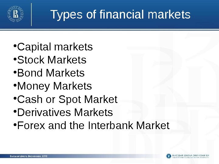 Types of financial markets • Capital markets • Stock Markets • Bond Markets •