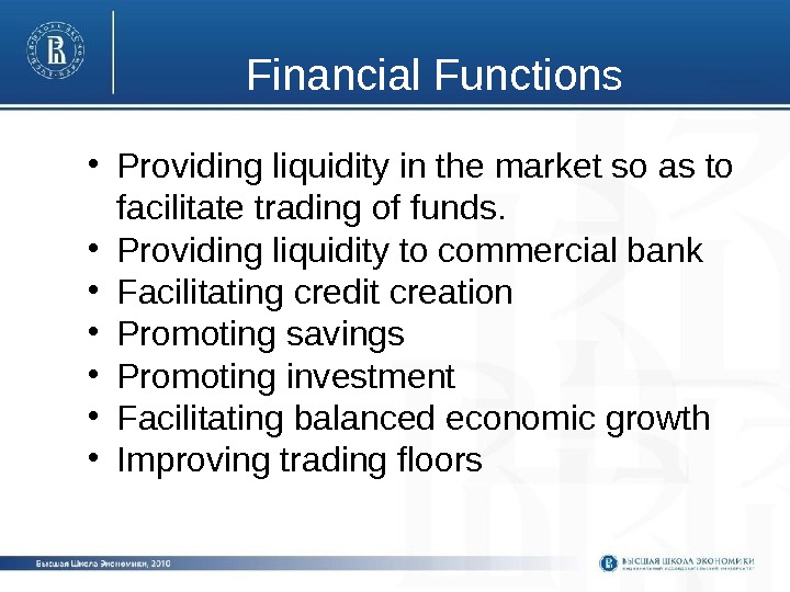Financial Functions • Providing liquidity in the market so as to facilitate trading of