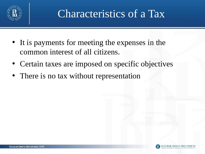Characteristics of a Tax  • It is payments for meeting the expenses in