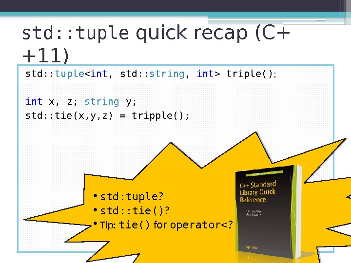 std: : tuple quick recap (C+ +11) std: : tuple  int , std: