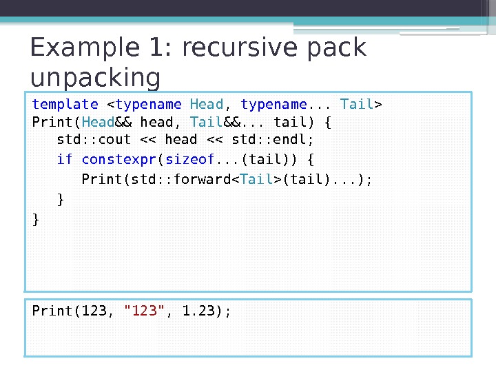 Example 1: recursive pack unpacking template  typename  Head ,  typename. .