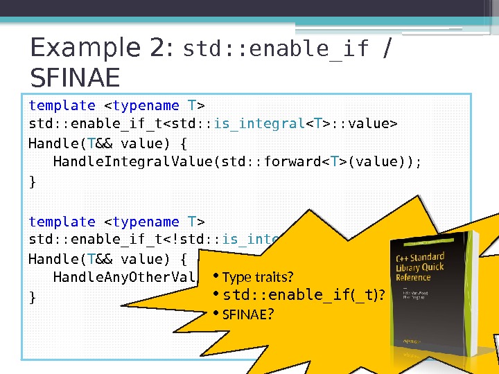Example 2:  std: : enable_if / SFINAE template  typename  T 