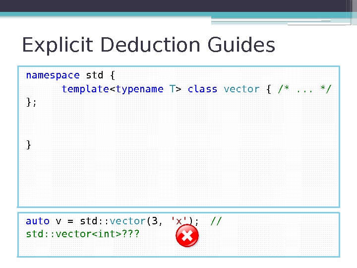Explicit Deduction Guides namespace s td { template  typename  T  class