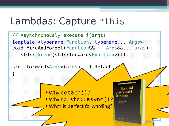 Lambdas: Capture *this // Asynchronously execute f(args) template  typename  Function , 