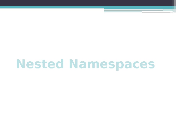 Nested Namespaces     