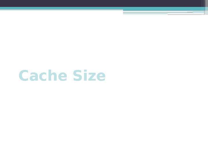 Cache Size     