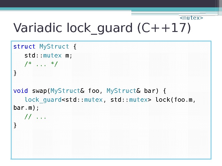 Variadic lock_guard (C++17) struct  My. Struct { std: : mutex m; /*. .