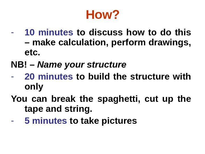 How? - 10 minutes  to discuss how to do this – make calculation,