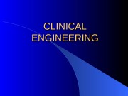 CLINICAL   ENGINEERING  Definitions  Biomedical