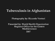 Tuberculosis in Afghanistan Photography by Riccardo Venturi Presented