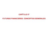 CAPÍTULO 5º FUTUROS FINANCIEROS CONCEPTOS GENERALES 1