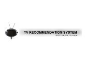 TV RECOMMENDATION SYSTEM 인터넷 기술 012 ITI 10