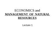 ECONOMICS and MANAGEMENT OF NATURAL RESOURCES Lecture 1