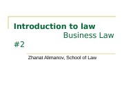 Introduction to law Business Law #2 Zhanat Alimanov,
