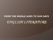 FROM THE MIDDLE AGES TO OUR DAYS