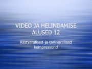VIDEO JA HELINDAMISE ALUSED 12 Riistvaralised ja tarkvaralised