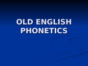 OLD ENGLISH PHONETICS  Accentuation system