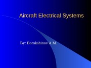 Aircraft Electrical Systems By:  Borokshinov A. M.