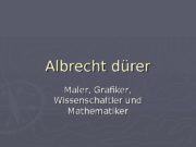 Albrecht dürer Maler, Grafiker,  Wissenschaftler und Mathematiker