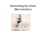 Reinventing the wheel Bike inventions  History invention