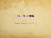 BILL CLINTON Serhii Zavgorodnii 11 C  Bill