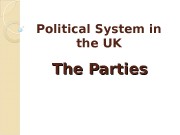 Political System in the UK The Parties