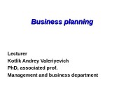 Business planning  Lecturer Kotlik Andrey Valeriyevich Ph.