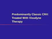 Predominantly Classic CNV:  Treated With Visudyne Therapy
