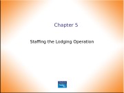 Chapter 5 Staffing the Lodging Operation  Foundations